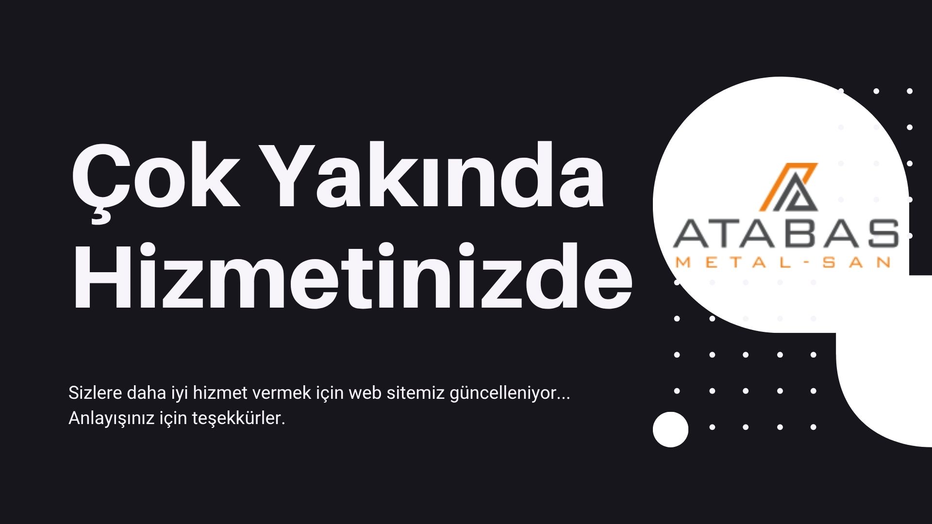 Atabaş Metal Sanayi - Çok Yakında